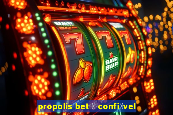 propolis bet 茅 confi谩vel